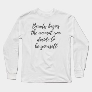 Beauty Begins Long Sleeve T-Shirt